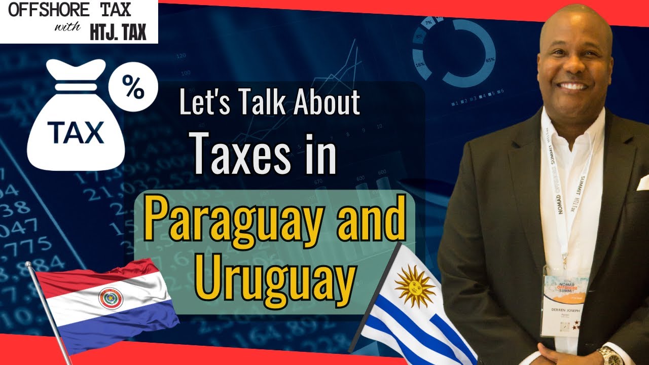 [ Offshore Tax ] Let's Talk about Taxes in Paraguay and Uruguay YouTube