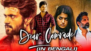 Dear Comrade New Bengali Hindi Dubbed Full Movie | Vijay Devarakonda, Rashmika, Shruti