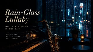 Rain-Glass Lullaby 🎷 Soft Emotional Sax & Piano For Rainy Nights screenshot 5