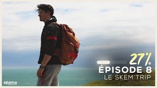 SKEMA GRANDE ÉCOLE - 27 POURCENTS - ÉPISODE 8 : Le Skem'Trip