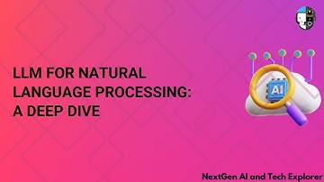 LLM for Natural Language Processing A Deep Dive