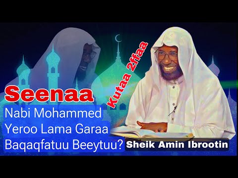 Maleeykaan Onnee Isaa Qulqulleessiteef Seenaa Qissaa Nabi Mohammed Kutaa 2ffaa Sheik Amin Ibrootin