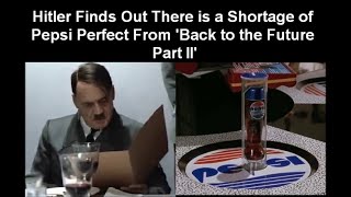 Hitler Finds Out There is a Shortage of Pepsi Perfect From 'Back to the Future Part II'