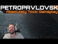 Petropavlovsk  absolutely toxic gameplay