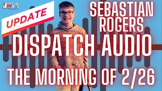 New Additional Dispatch Audio From Sebastian Rogers Search!