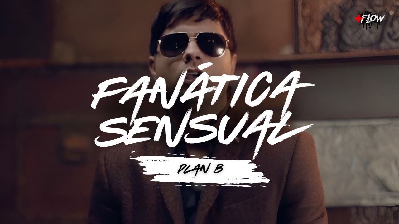 🔥 Plan B - Fanática Sensual (Letra/Lyrics) 🎧