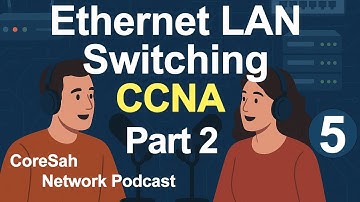 CCNA Chapter 5 Podcast | Analyzing Ethernet LAN Switching T | CCNA 200-301 #ccna #lan
