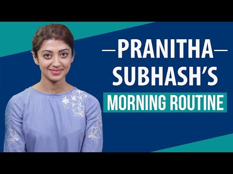 Pranitha Subhash's Morning Routine