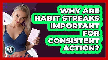 Why Are Habit Streaks Important For Consistent Action? - Habit Hacks Hub