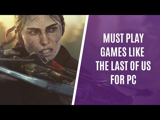 Want a The Last of Us PC game? Try these