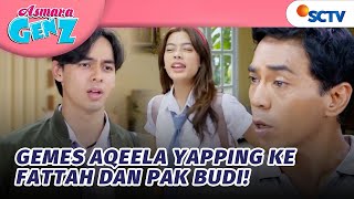 Lucu Banget! Aqeela Debat Sama Fattah dan Pak Budi | Asmara Gen Z - Episode 405