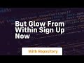 But glow from within sign up now