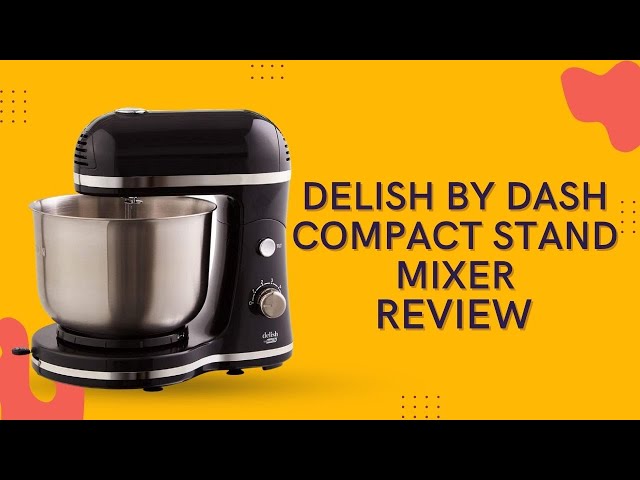 Delish by Dash Stand Mixer review: for mixing on a budget
