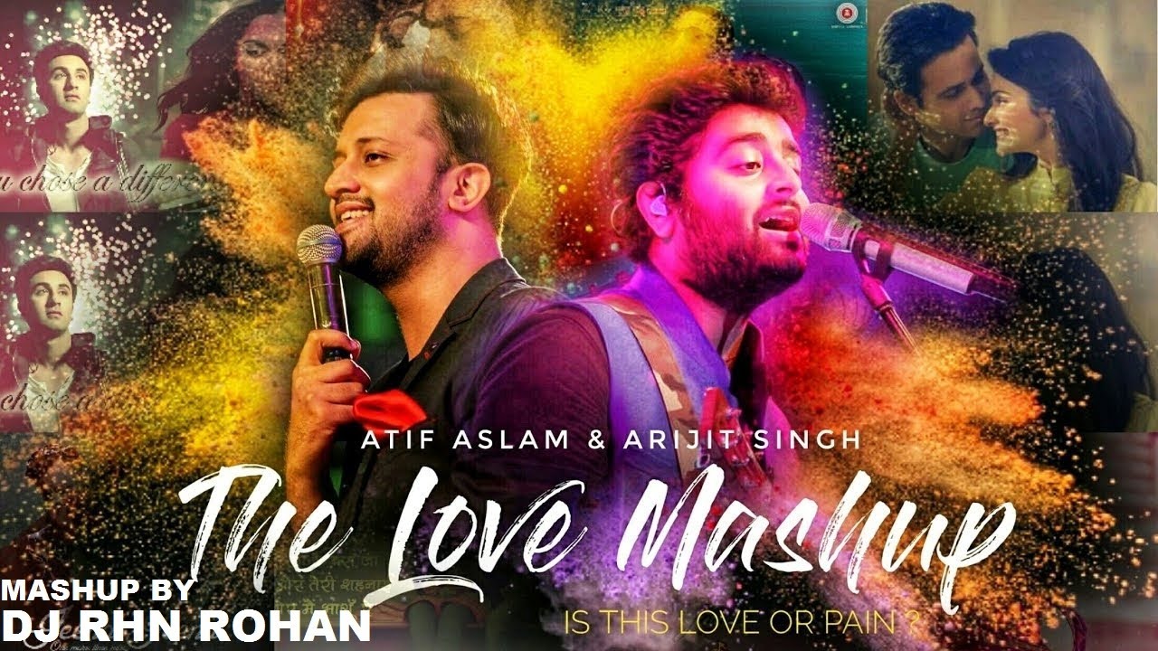 FEEL THE LOVE  (MASHUP) DJ RHN ROHAN | 2018 | ATIF ASLAM/ARJIT SINGH