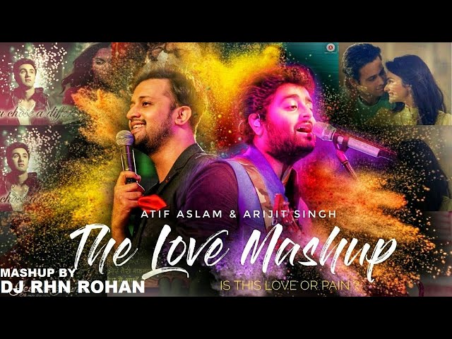FEEL THE LOVE  (MASHUP) DJ RHN ROHAN | 2018 | ATIF ASLAM/ARJIT SINGH class=