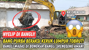 NYELIP BANGLI❗KALI WADAS BANGLI DI BONGKAR KALI SRENGSENG MASIH AMAN❗BANG PURBA LANJUT KERUK LUMPUR❗