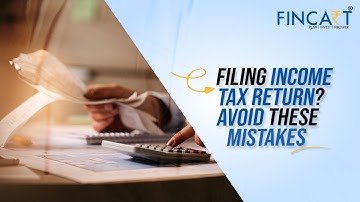 Filing an income tax return? Avoid these mistakes | Fincart