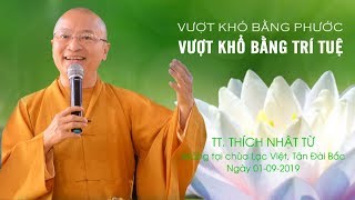 Vượt khó bằng phước- Vượt khổ bằng trí tuệ - TT. Thích Nhật Từ