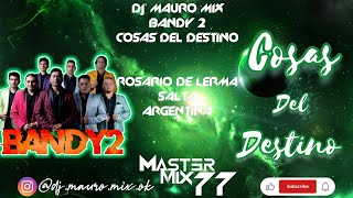 BANDY 2 - COSAS DEL DESTINO - Dj&#39; Mauro Mix