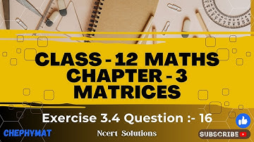Class 12 Ex 3.4 Q16 Math | Chapter 3 Matrices | Q16 Ex 3.4 Class 12 Math | Ex 3.4 Q16 Class 12 Math