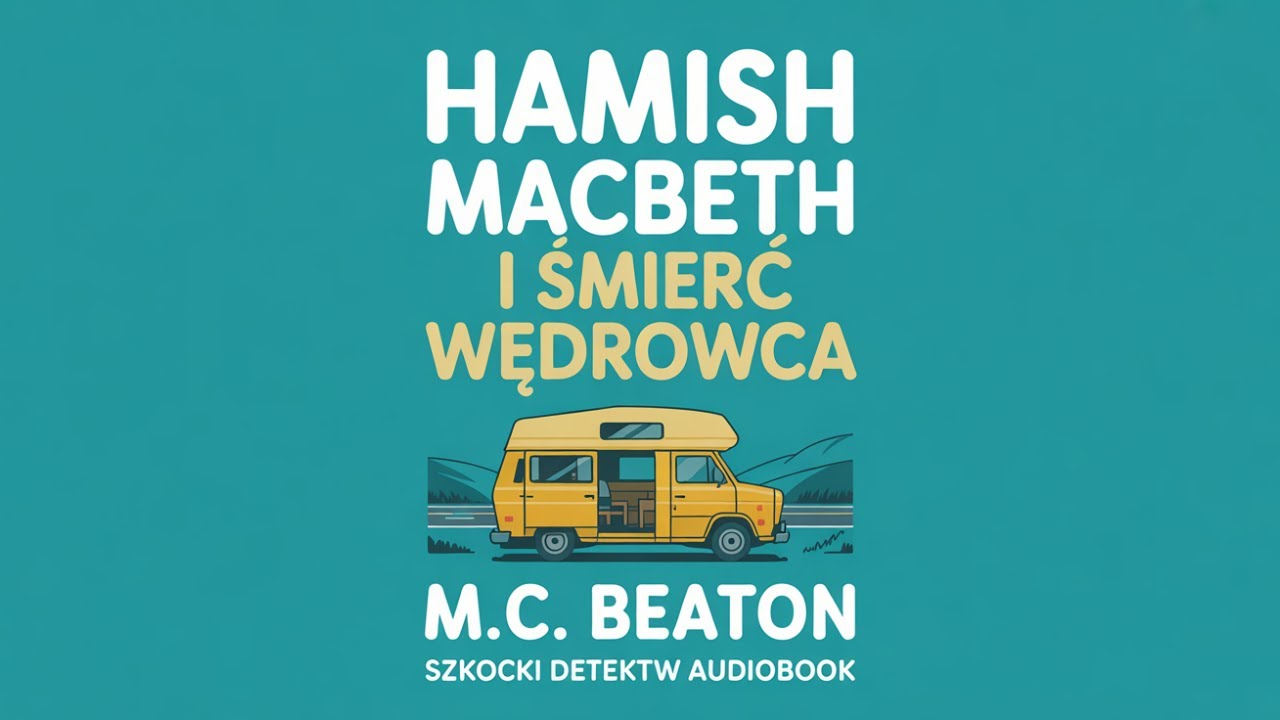 Hamish Macbeth i śmierć wędrowca | M.C. Beaton | Szkocki Detektyw Audiobook