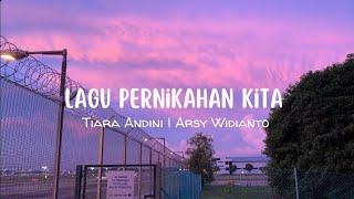 Lagu Pernikahan Kita  Tiara Andini  Arsy Widianto   Lirik