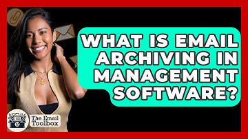 What Is Email Archiving In Management Software? - TheEmailToolbox.com