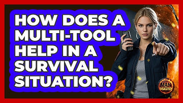 How Does A Multi-Tool Help In A Survival Situation?
