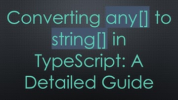 Converting any[] to string[] in TypeScript: A Detailed Guide