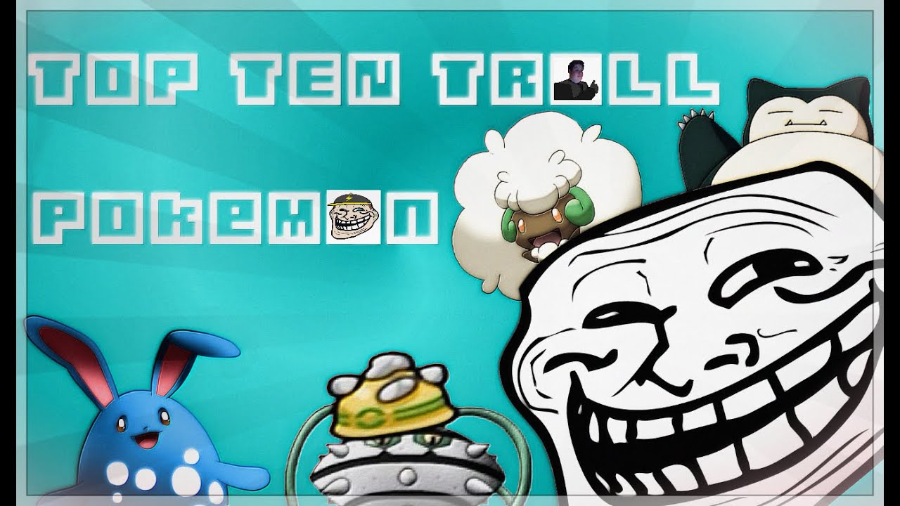 Dausboot's Top 10 Troll Pokemon