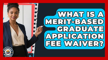 What Is A Merit-based Graduate Application Fee Waiver? - Grad School Mindset