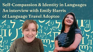 Self-Compassion & Identity in Language Learning with Emily Harris by Lindsay Does Languages 242 views 4 months ago 31 minutes