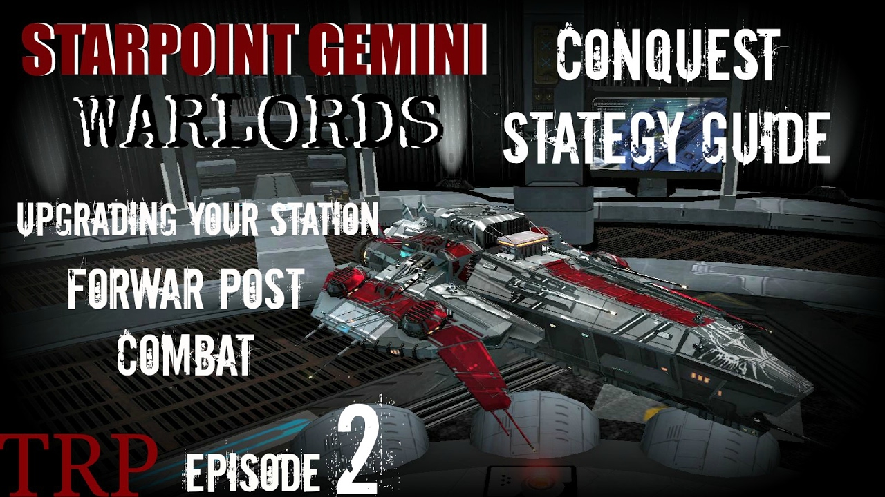 Starpoint Gemini Warlords: Conquest Strategy Guide - EP2 - Upgrading Your Station & Combat
