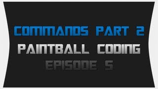 Paintball Coding ~ Episode 5: Commands Part 2