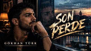 Son Perde - Gökhan Türk Bir Aşkın Bittiği Yerde Kalan Son Söz Duygusal Slow Arabesk 💔🎙️