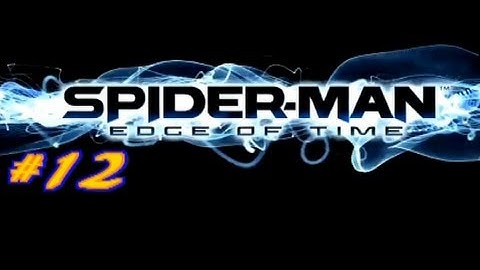 Spider-Man Edge Of Time - The Imperfect Storm (HD) Part 12