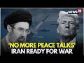 Hormuz Blockade Live No More Peace Talks Iran Hardens Stance Signals War Readiness N18G 