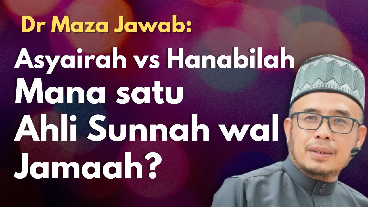 Dr Maza Jawab: Asyairah vs Hanabilah, Mana Satu Ahli Sunnah wal Jamaah? 03-2021