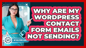 Why Are My WordPress Contact Form Emails Not Sending? - WP Solutions Guru