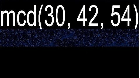 mcd(30, 42, 54)