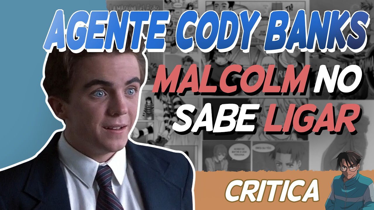 AGENTE CODY BANKS - malcolm no sabe ligar - RESUMEN Y CRITICA