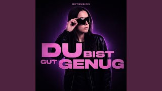 Du Bist Gut Genug - ext3nsion