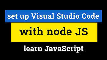 How to Set up Visual Studio Code with Node JS for Learning Javascript