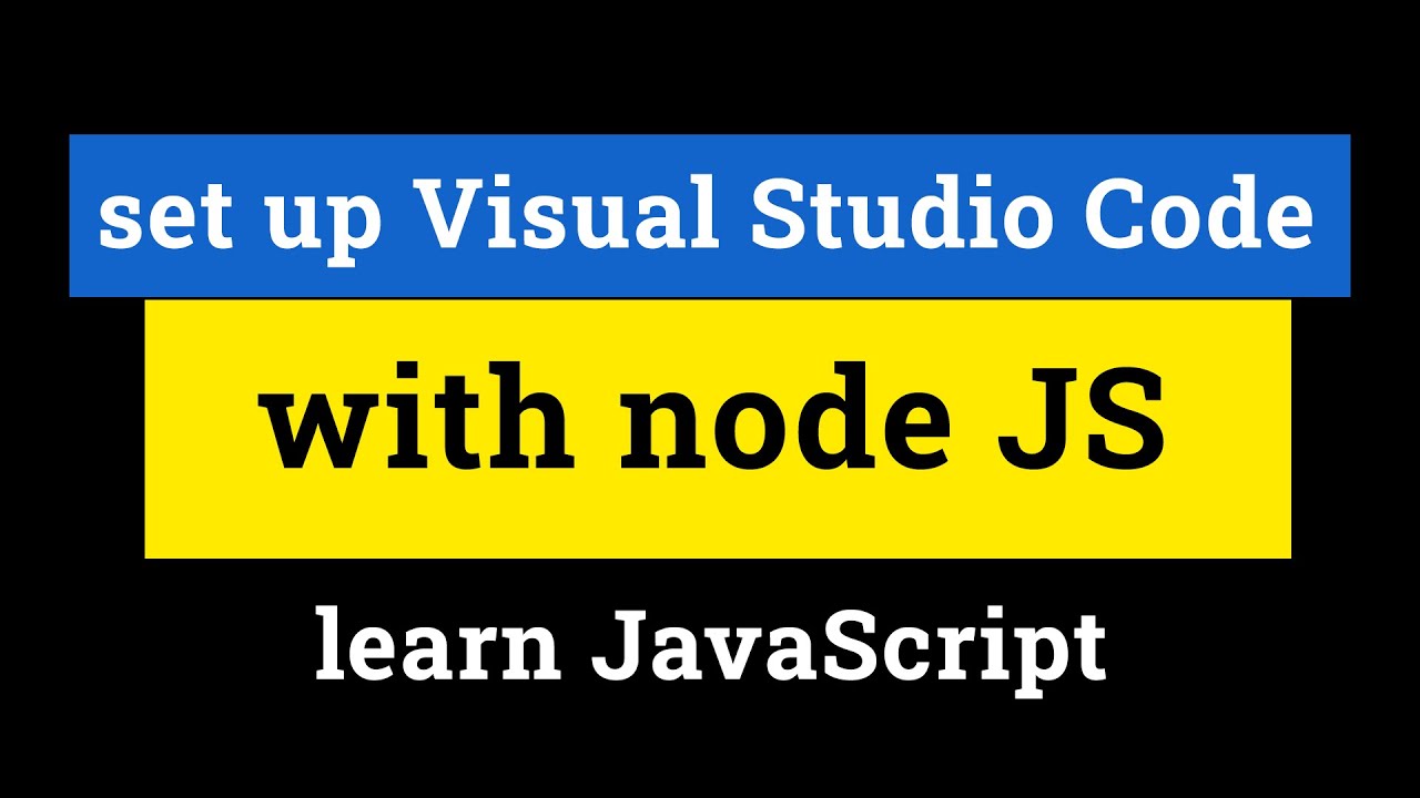 How to Set up Visual Studio Code with Node JS for Learning JavaScript