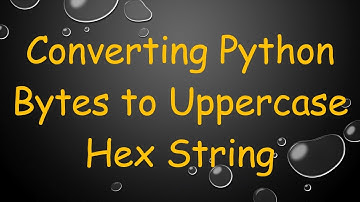 Converting Python Bytes to Uppercase Hex String