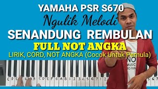 Ngulik Melodi 'SENANDUNG REMBULAN - Imam S Arifin' Lirik, Cord dan Not Angka (Yamaha PSR S670)