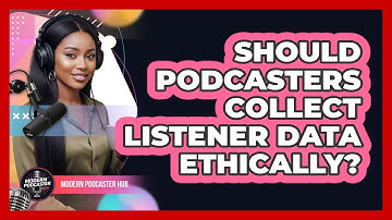 Should Podcasters Collect Listener Data Ethically? - Modern Podcaster Hub