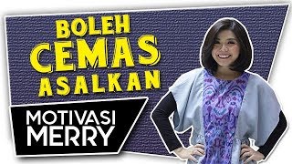 BOLEH CEMAS, ASALKAN .. | Motivasi Merry | Merry Riana