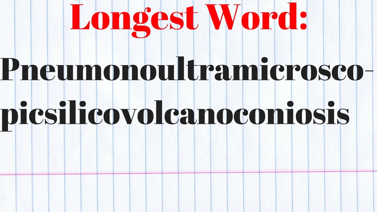 Is pneumonoultramicroscopicsilicovolcanoconiosis the longest word ever?