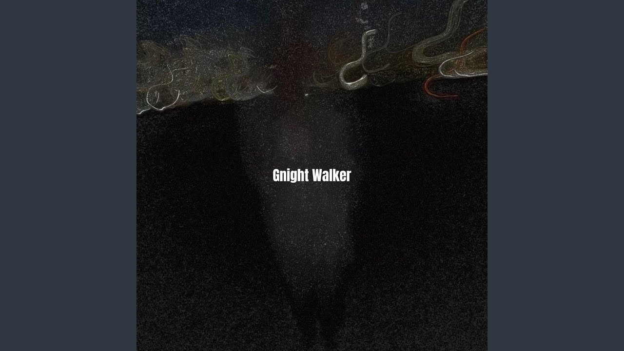 Watch Gnight Walker on YouTube Watch Gnight Walker on YouTube